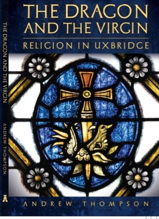 The Dragon and the Virgin - religion in Uxbridge